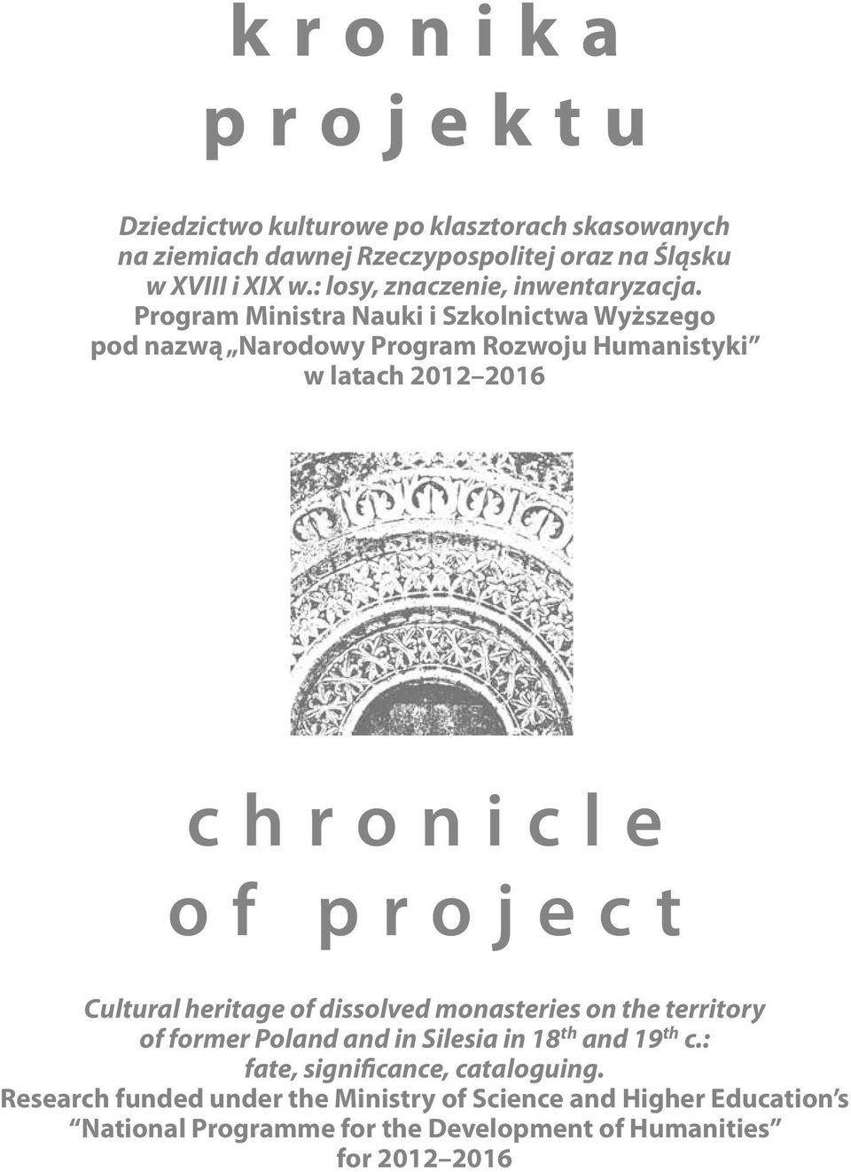 Program Ministra Nauki i Szkolnictwa Wyższego pod nazwą Narodowy Program Rozwoju Humanistyki w latach 2012 2016 chronicle of project Cultural