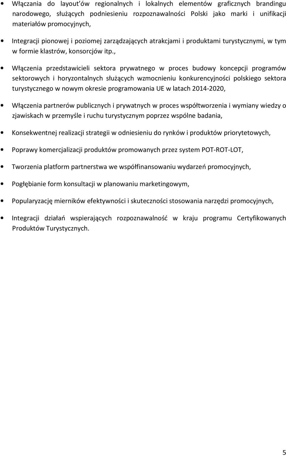 , Włączenia przedstawicieli sektora prywatnego w proces budowy koncepcji programów sektorowych i horyzontalnych służących wzmocnieniu konkurencyjności polskiego sektora turystycznego w nowym okresie