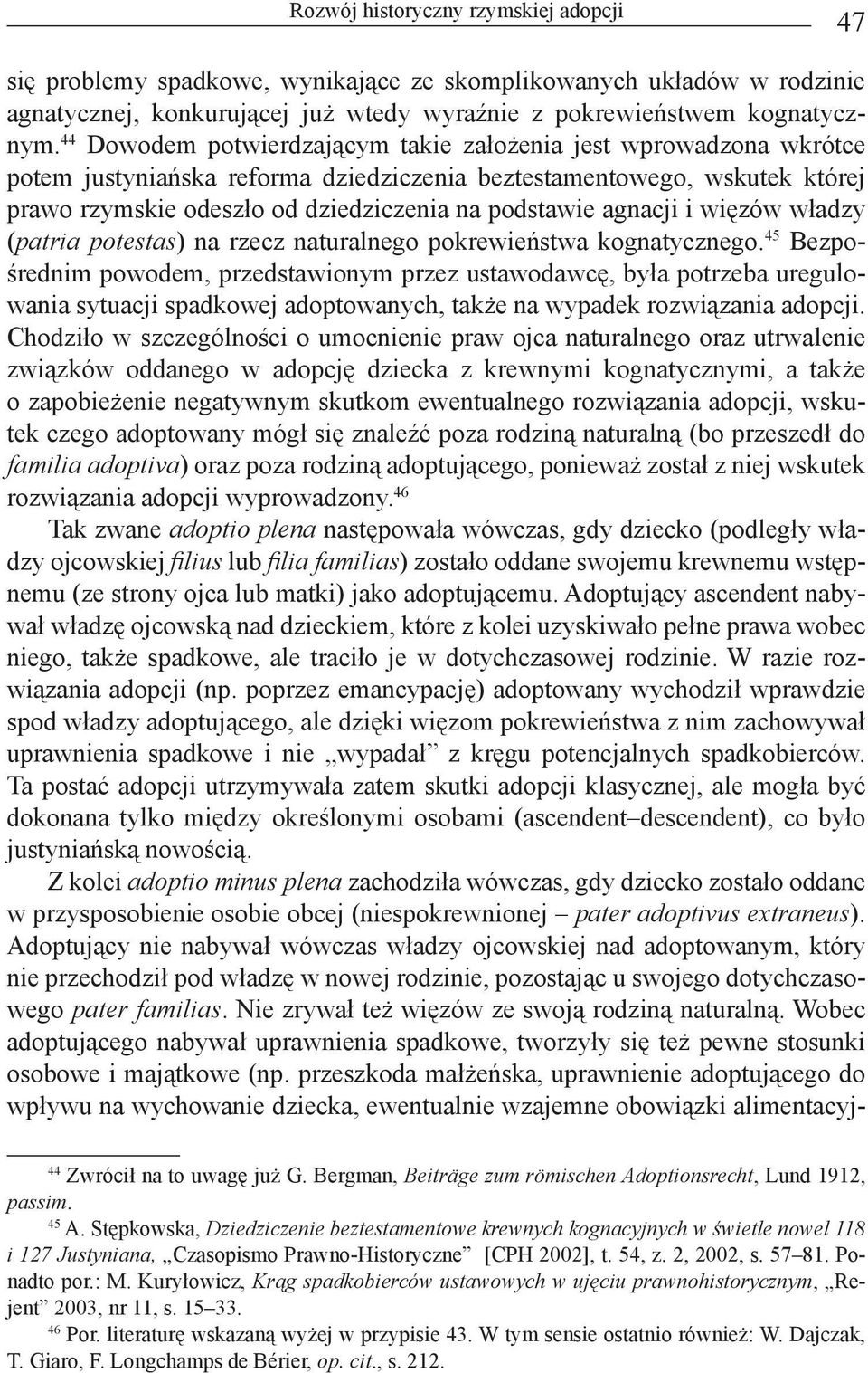 agnacji i więzów władzy (patria potestas) na rzecz naturalnego pokrewieństwa kognatycznego.