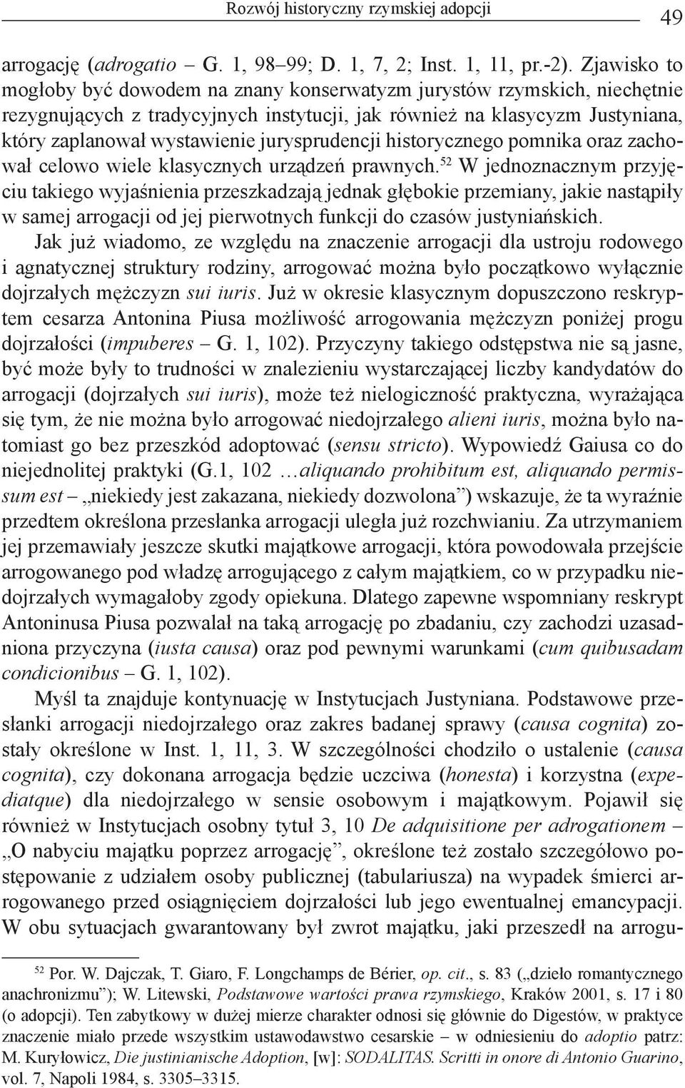 jurysprudencji historycznego pomnika oraz zachował celowo wiele klasycznych urządzeń prawnych.
