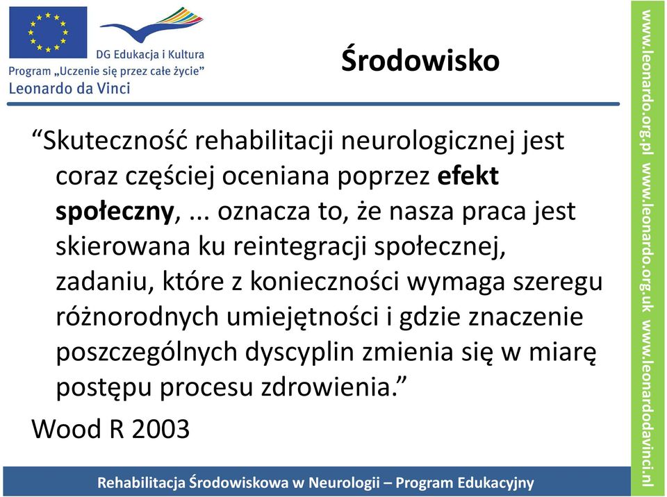 .. oznacza to, że nasza praca jest skierowana ku reintegracji społecznej, zadaniu, które z