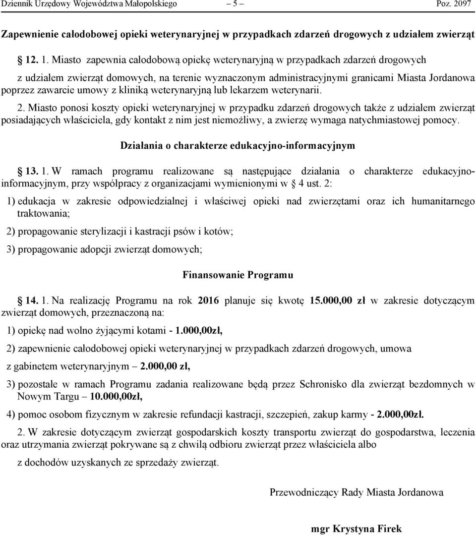 umowy z kliniką weterynaryjną lub lekarzem weterynarii. 2.