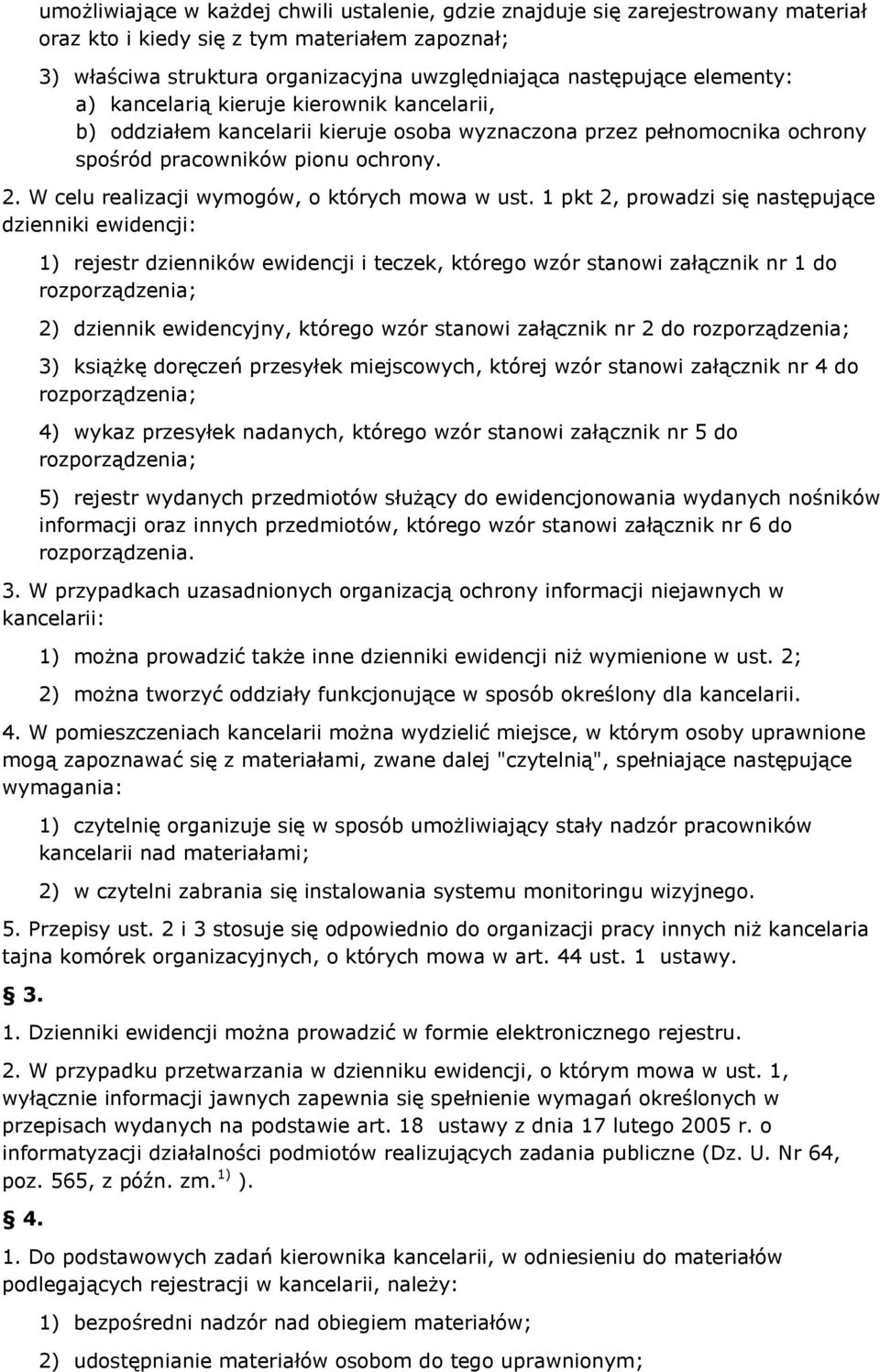 1 pkt 2, prowdzi się nstępujące dzienniki ewidencji: 1) rejestr dzienników ewidencji i teczek, którego wzór stnowi złącznik nr 1 do rozporządzeni; 2) dziennik ewidencyjny, którego wzór stnowi