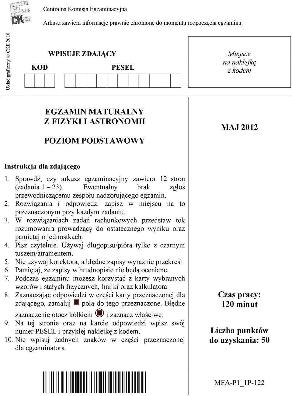 Sprawdź, czy arkusz egzaminacyjny zawiera 12 stron (zadania 1 23). Ewentualny brak zgłoś przewodniczącemu zespołu nadzorującego egzamin. 2. Rozwiązania i odpowiedzi zapisz w miejscu na to przeznaczonym przy każdym zadaniu.