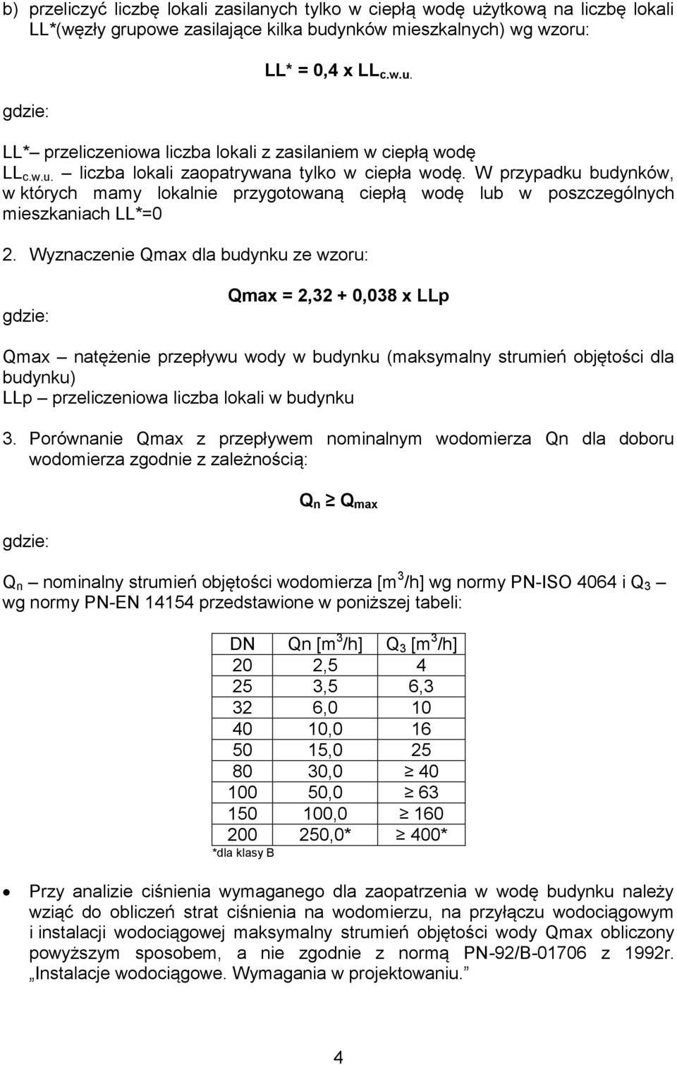 Wyznaczenie Qmax dla budynku ze wzoru: Qmax = 2,32 + 0,038 x LLp LLp przeliczeniowa liczba lokali w budynku 3.