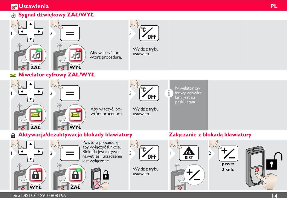 Wyjdź z trybu ustaweń. 1 ZAŁ WYŁ Aktywacja/dezaktywacja blokady klawatury 2 Powtórz procedurę, aby wyłączyć funkcję.