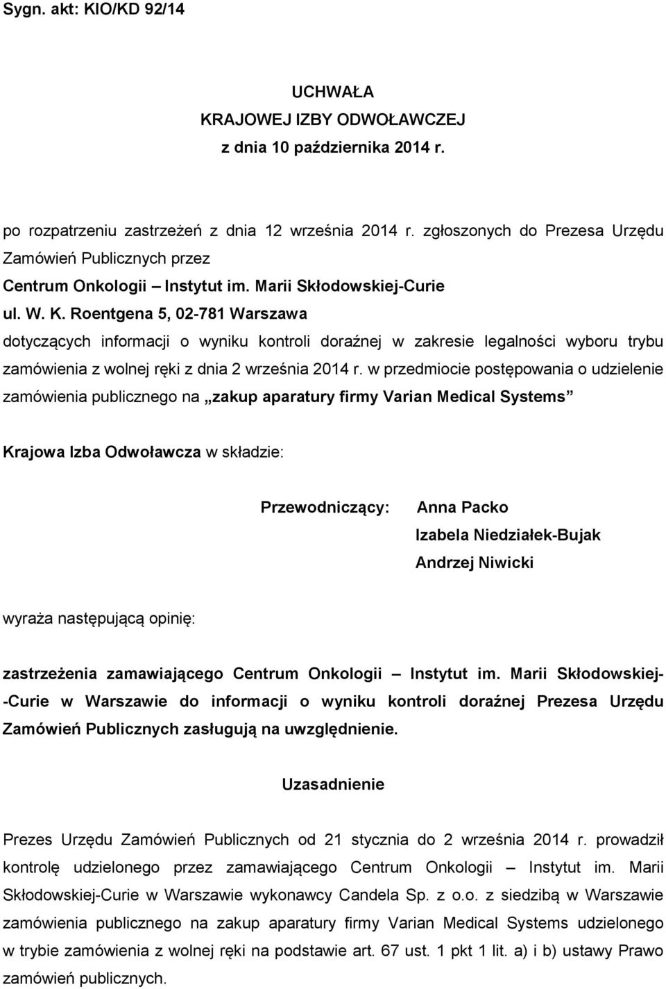 Roentgena 5, 02-781 Warszawa dotyczących informacji o wyniku kontroli doraźnej w zakresie legalności wyboru trybu zamówienia z wolnej ręki z dnia 2 września 2014 r.