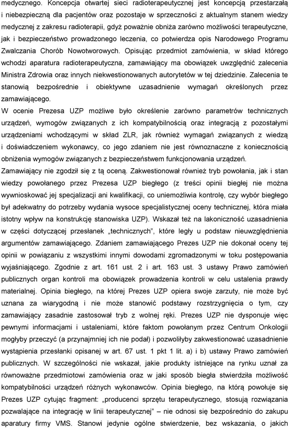 poważnie obniża zarówno możliwości terapeutyczne, jak i bezpieczeństwo prowadzonego leczenia, co potwierdza opis Narodowego Programu Zwalczania Chorób Nowotworowych.