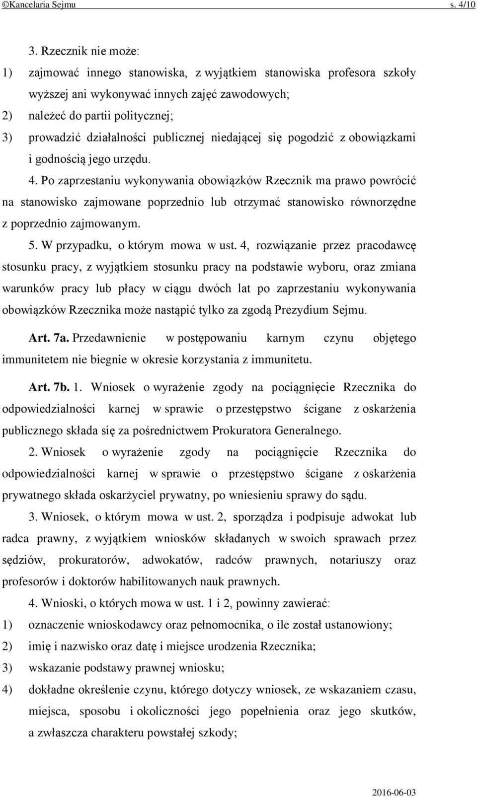 publicznej niedającej się pogodzić z obowiązkami i godnością jego urzędu. 4.