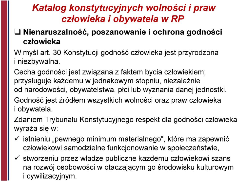 Godność jest źródłem wszystkich wolności oraz praw człowieka i obywatela.