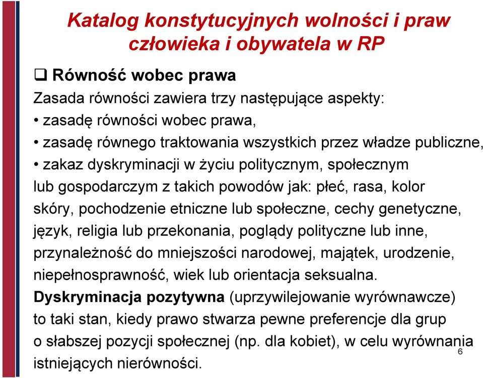 religia lub przekonania, poglądy polityczne lub inne, przynależność do mniejszości narodowej, majątek, urodzenie, niepełnosprawność, wiek lub orientacja seksualna.