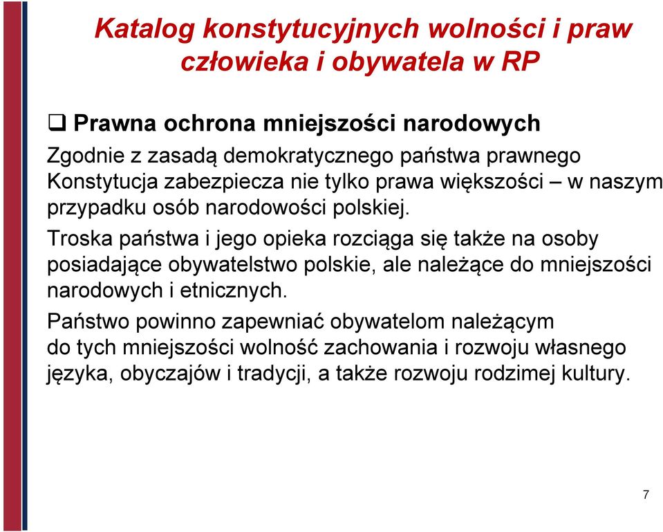 Troska państwa i jego opieka rozciąga się także na osoby posiadające obywatelstwo polskie, ale należące do mniejszości