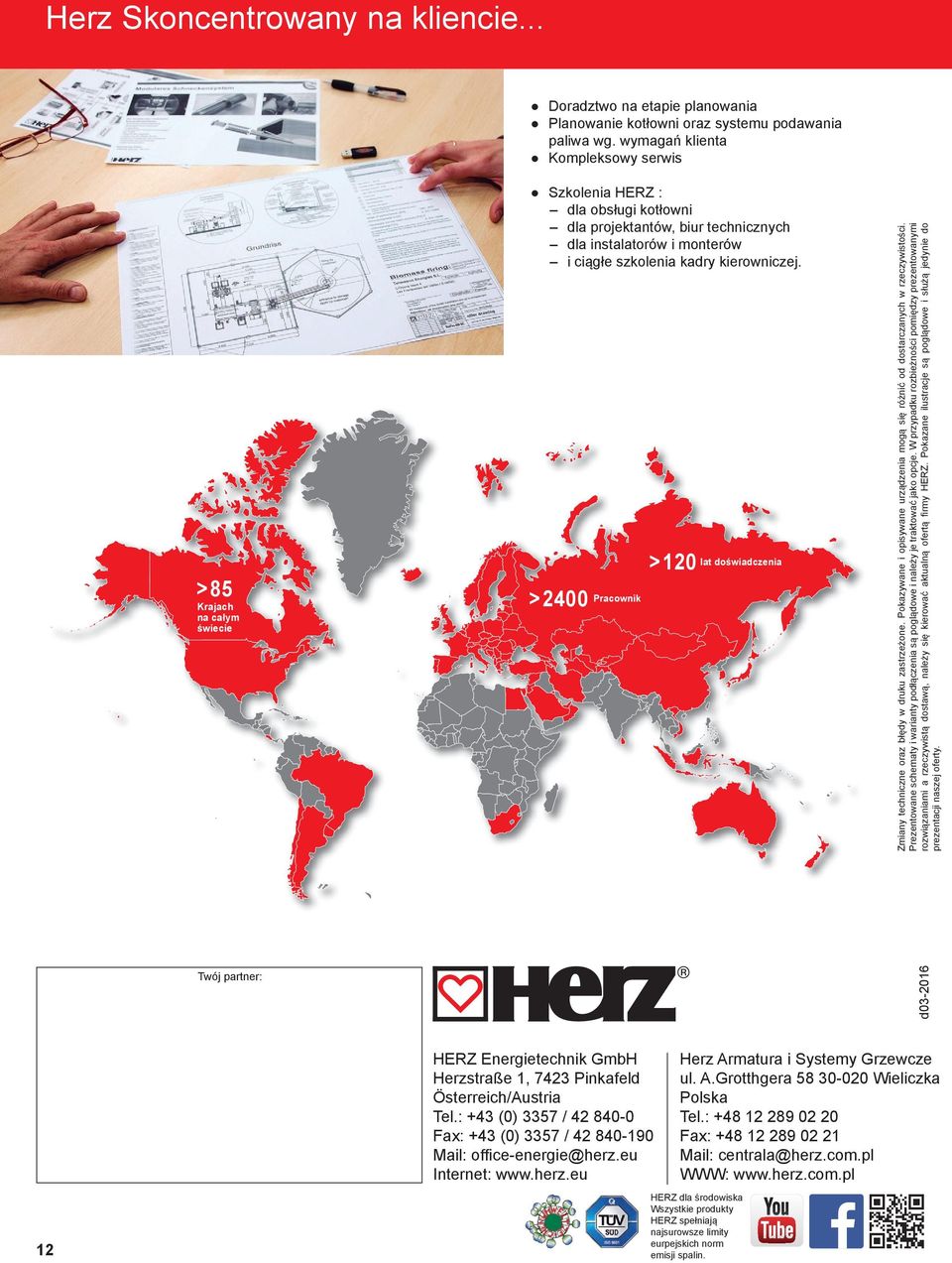 kierowniczej. >2400 Pracownik >120 lat doświadczenia Zmiany techniczne oraz błędy w druku zastrzeżone. Pokazywane i opisywane urządzenia mogą się różnić od dostarczanych w rzeczywistości.