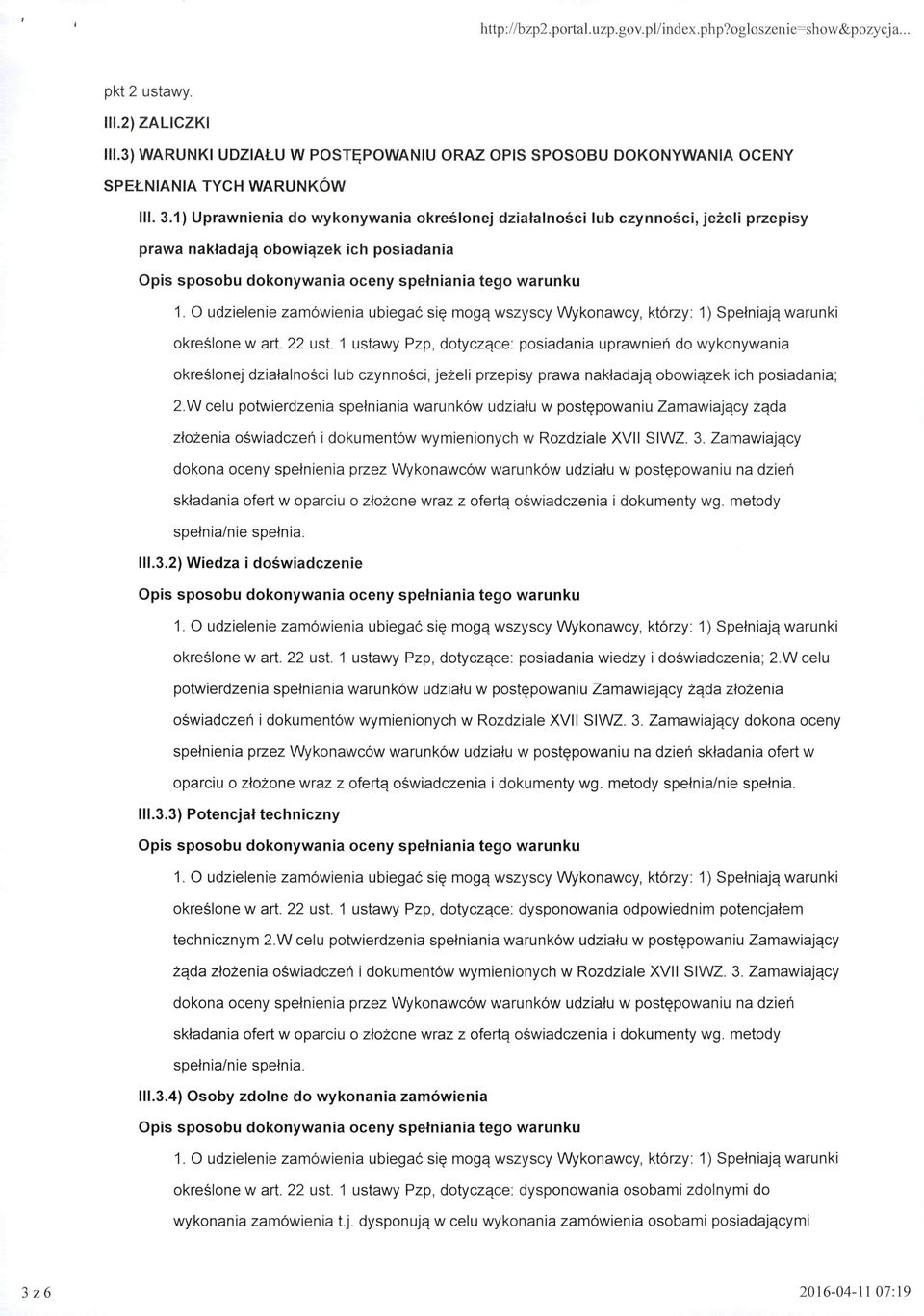 1) Uprawnienia do wykonywania określonej działalności lub czynności, jeżeli przepisy prawa nakładają obowiązek ich posiadania określone w art. 22 ust.