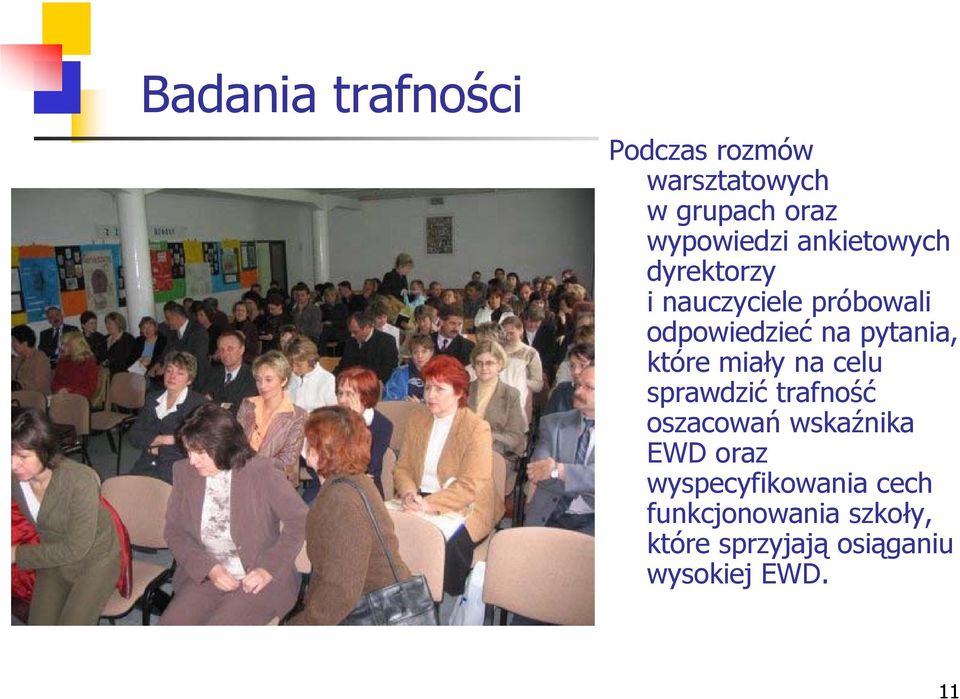 które miały na celu sprawdzić trafność oszacowań wskaźnika EWD oraz