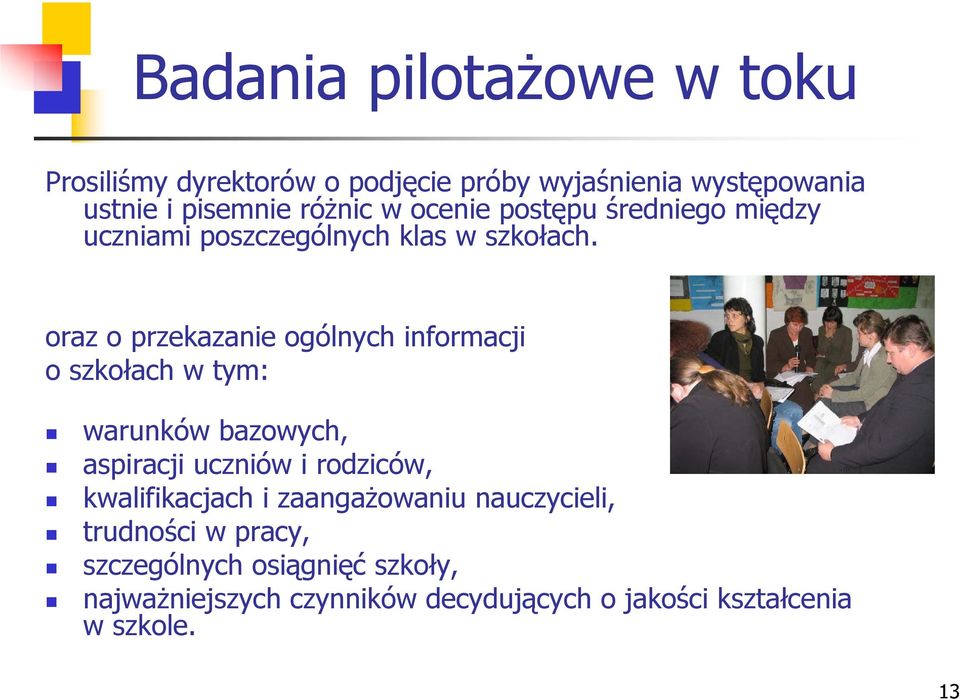 oraz o przekazanie ogólnych informacji o szkołach w tym: warunków bazowych, aspiracji uczniów i rodziców,