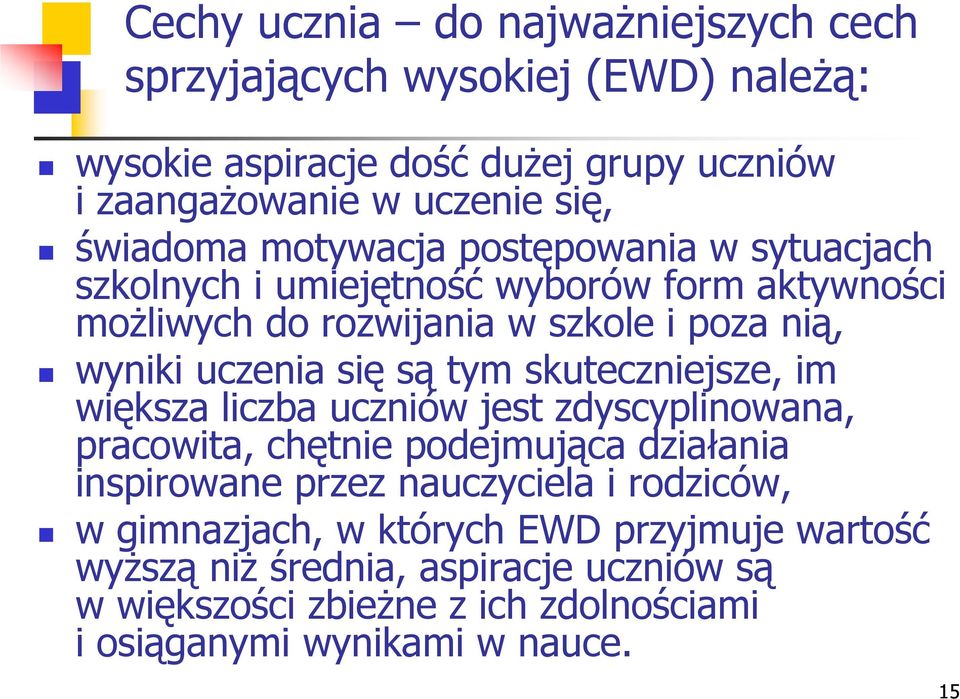 się są tym skuteczniejsze, im większa liczba uczniów jest zdyscyplinowana, pracowita, chętnie podejmująca działania inspirowane przez nauczyciela i