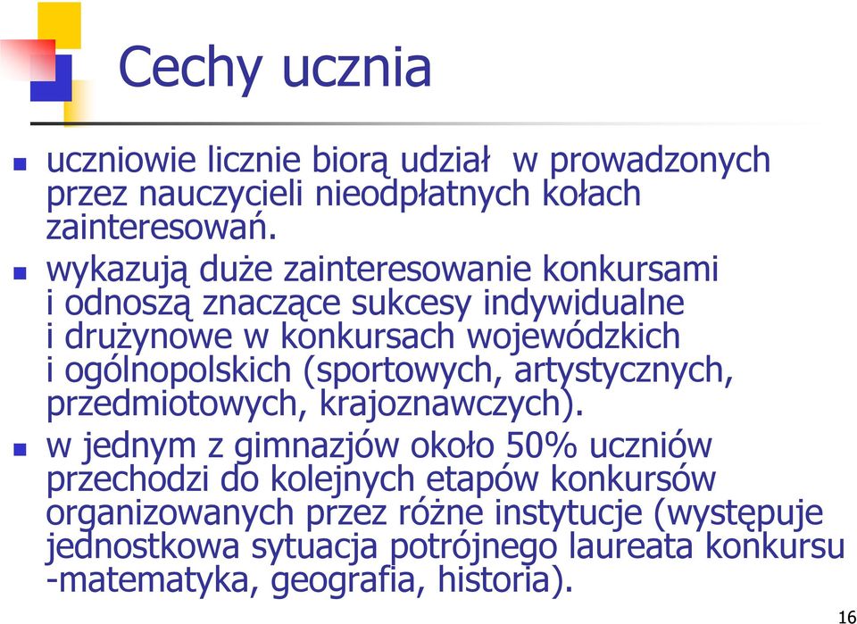 ogólnopolskich (sportowych, artystycznych, przedmiotowych, krajoznawczych).