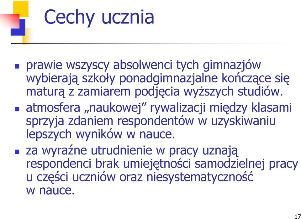 atmosfera naukowej rywalizacji między klasami sprzyja zdaniem respondentów w uzyskiwaniu lepszych