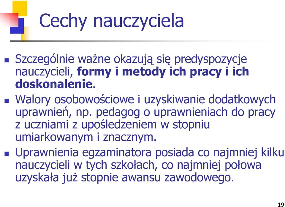 pedagog o uprawnieniach do pracy z uczniami z upośledzeniem w stopniu umiarkowanym i znacznym.