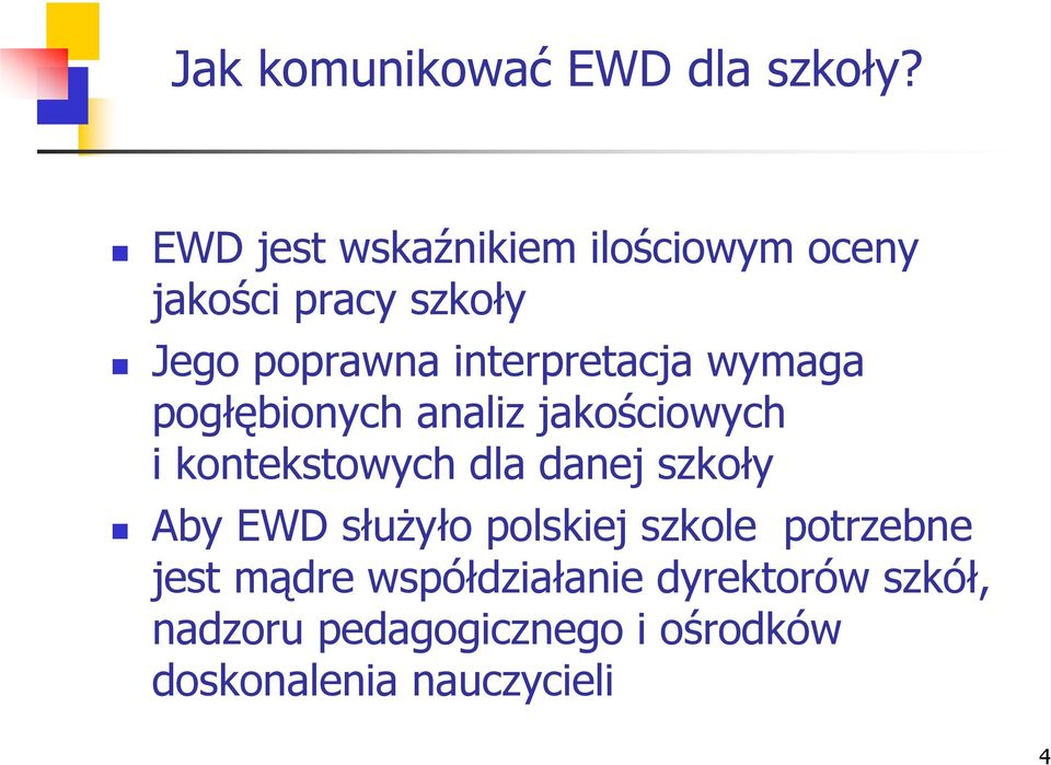 interpretacja wymaga pogłębionych analiz jakościowych i kontekstowych dla danej