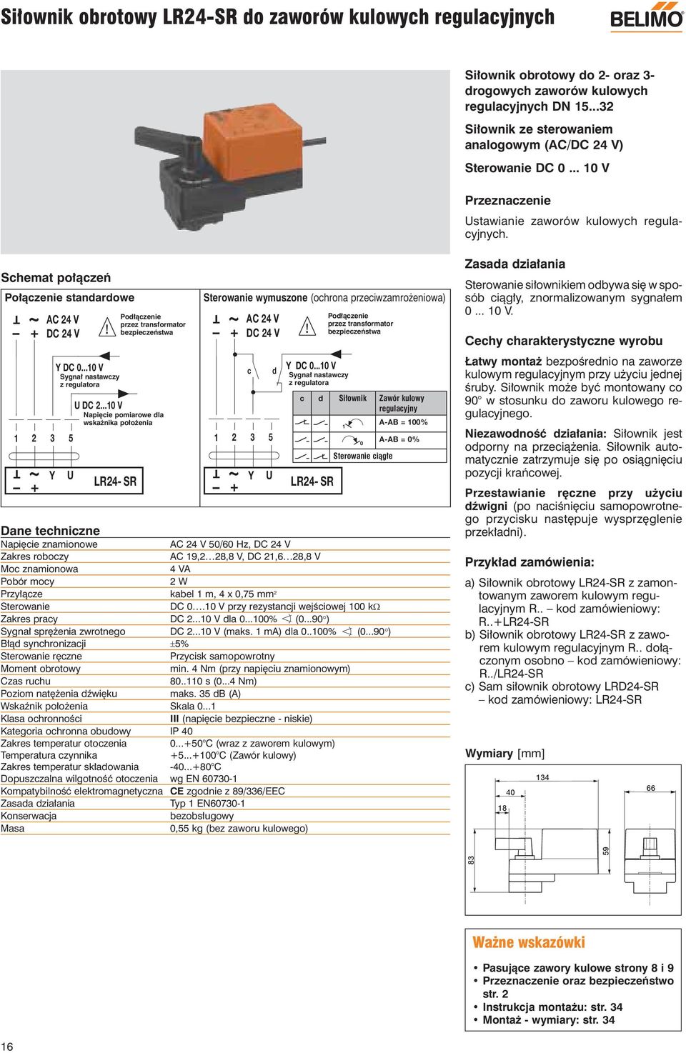 .. V Sygnał nastawczy z regulatora 5 U U DC 2... V LR24- SR Podłączenie przez transformator Napięcie pomiarowe dla wskaźnika położenia Sterowanie wymuszone (ochrona przeciwzamrożeniowa) + DC 24 V!