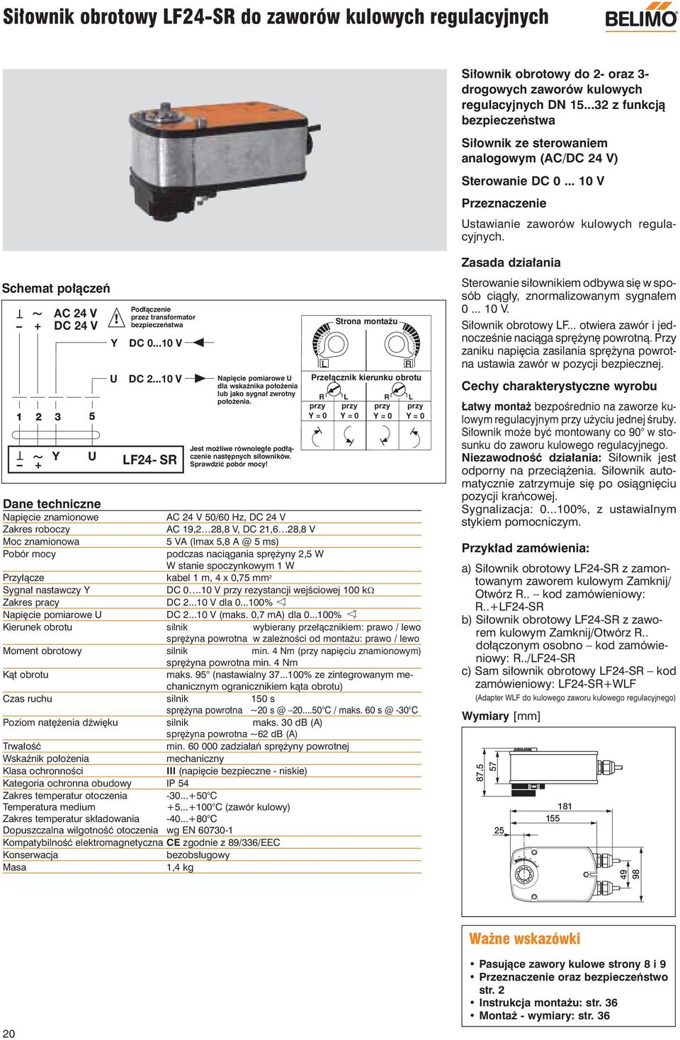 Y U Podłączenie przez transformator DC... V DC 2... V LF24- SR Napięcie pomiarowe U dla wskaźnika położenia lub jako sygnał zwrotny położenia.