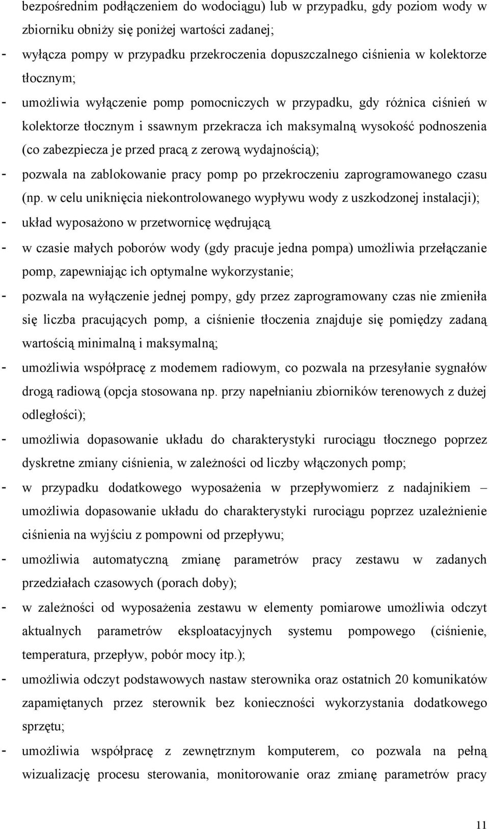 pracą z zerową wydajnością); - pozwala na zablokowanie pracy pomp po przekroczeniu zaprogramowanego czasu (np.