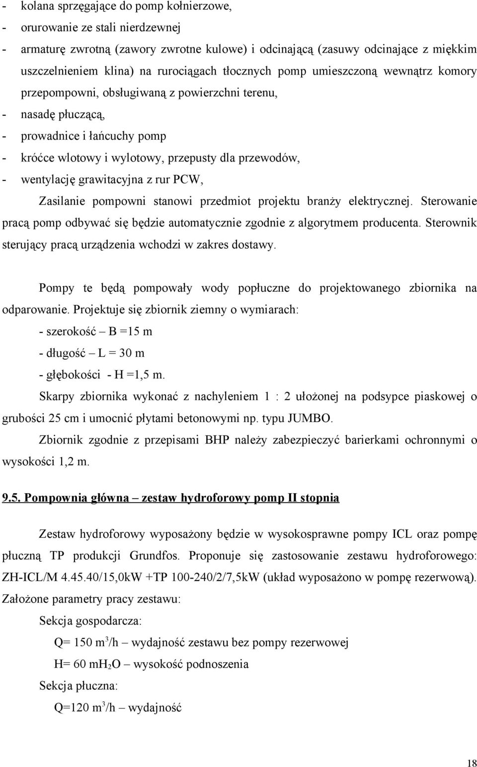 wentylację grawitacyjna z rur PCW, Zasilanie pompowni stanowi przedmiot projektu branży elektrycznej. Sterowanie pracą pomp odbywać się będzie automatycznie zgodnie z algorytmem producenta.