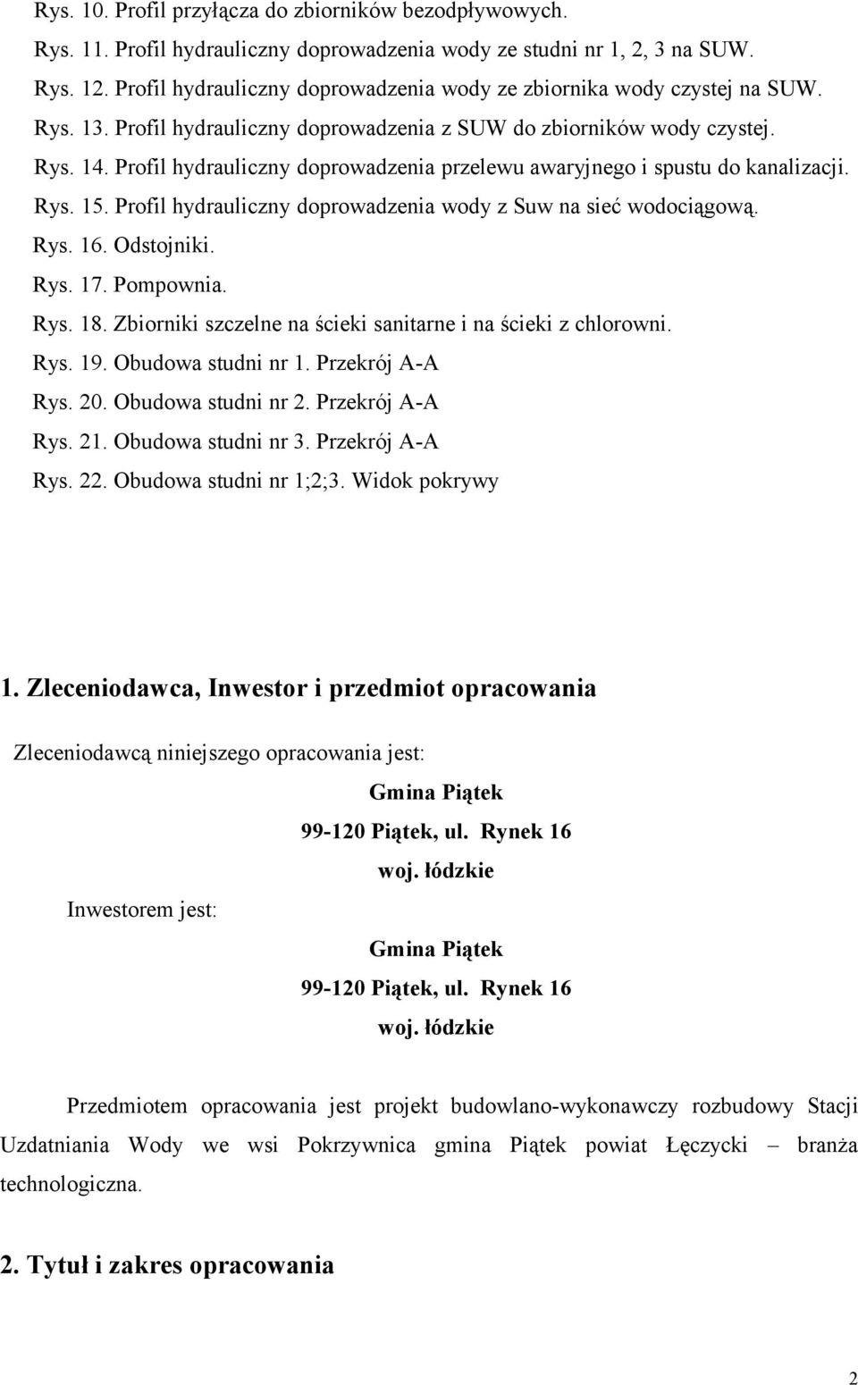 Profil hydrauliczny doprowadzenia przelewu awaryjnego i spustu do kanalizacji. Rys. 15. Profil hydrauliczny doprowadzenia wody z Suw na sieć wodociągową. Rys. 16. Odstojniki. Rys. 17. Pompownia. Rys. 18.