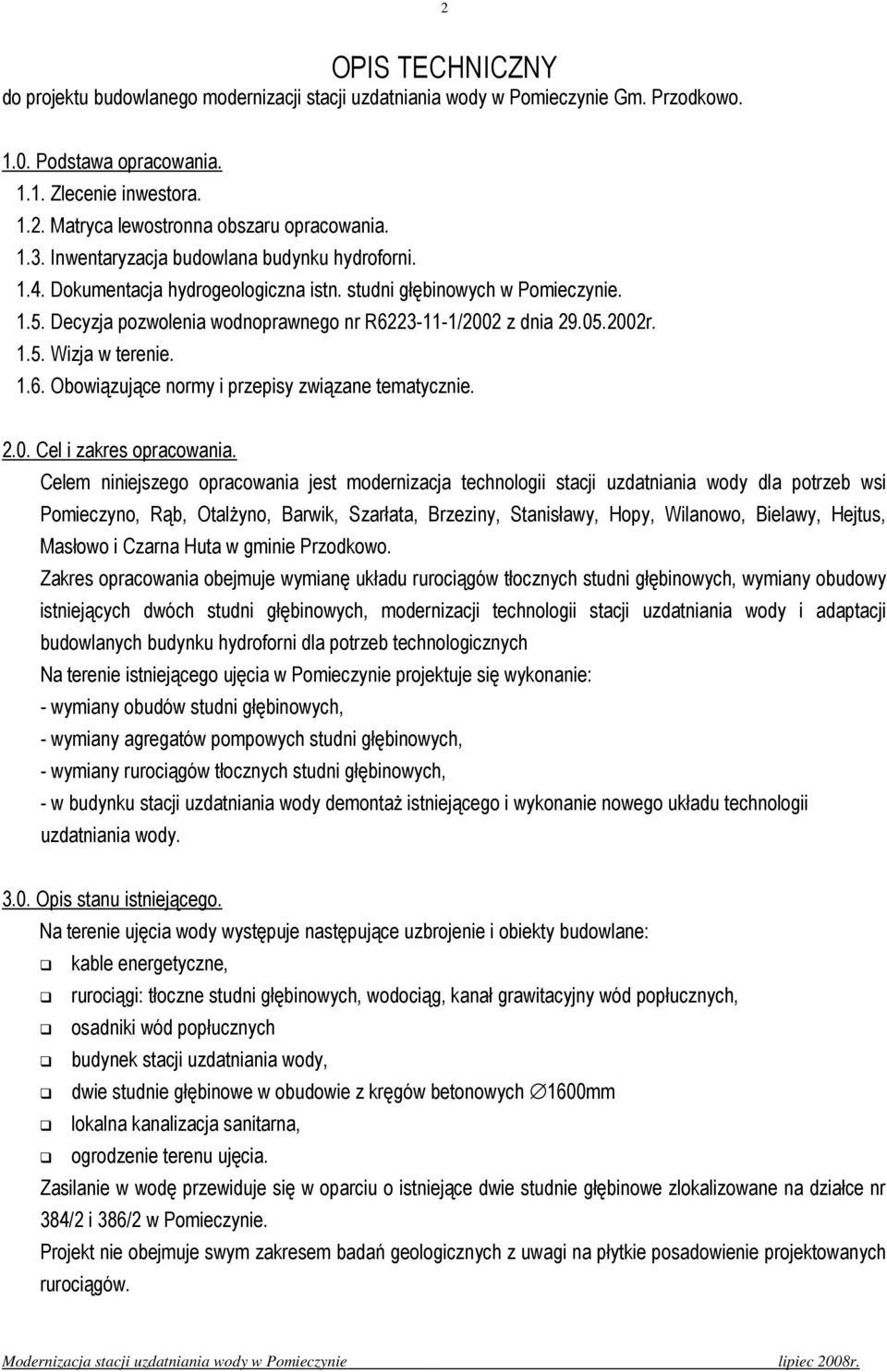 2002r. 1.5. Wizja w terenie. 1.6. Obowiązujące normy i przepisy związane tematycznie. 2.0. Cel i zakres opracowania.