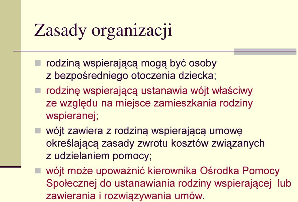 rodziną wspierającą umowę określającą zasady zwrotu kosztów związanych z udzielaniem pomocy; wójt może