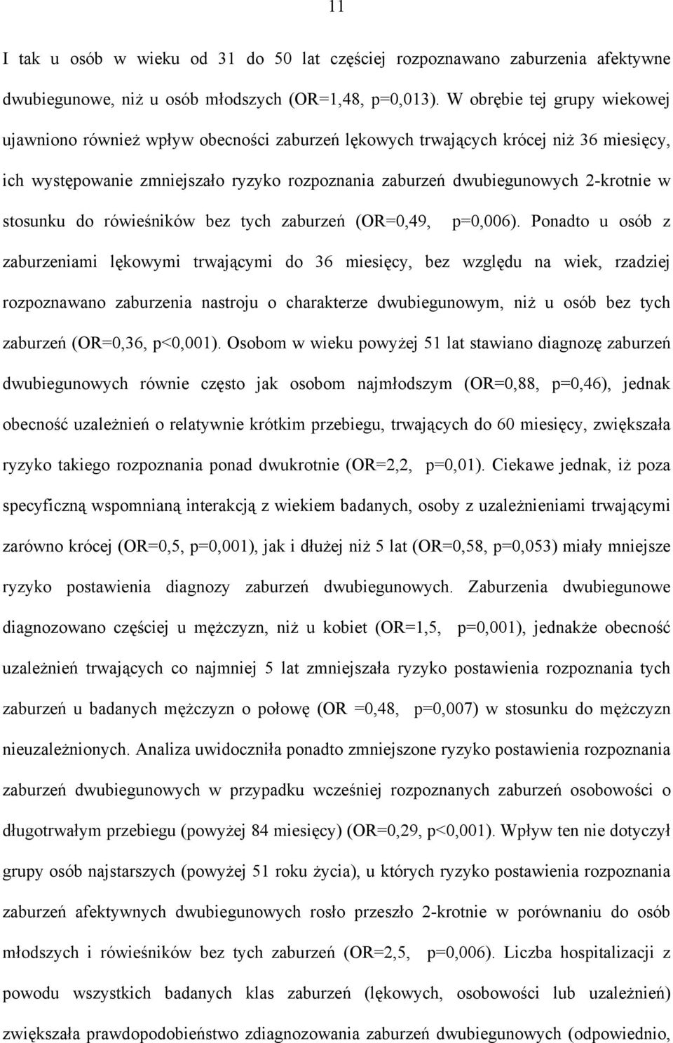 stosunku do rówieśników bez tych zaburzeń (OR=0,49, p=0,006).