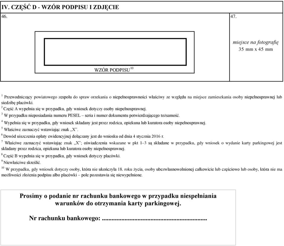 siedzibę placówki. 2 Część A wypełnia się w przypadku, gdy wniosek dotyczy osoby niepełnosprawnej. 3 W przypadku nieposiadania numeru PESEL seria i numer dokumentu potwierdzającego tożsamość.