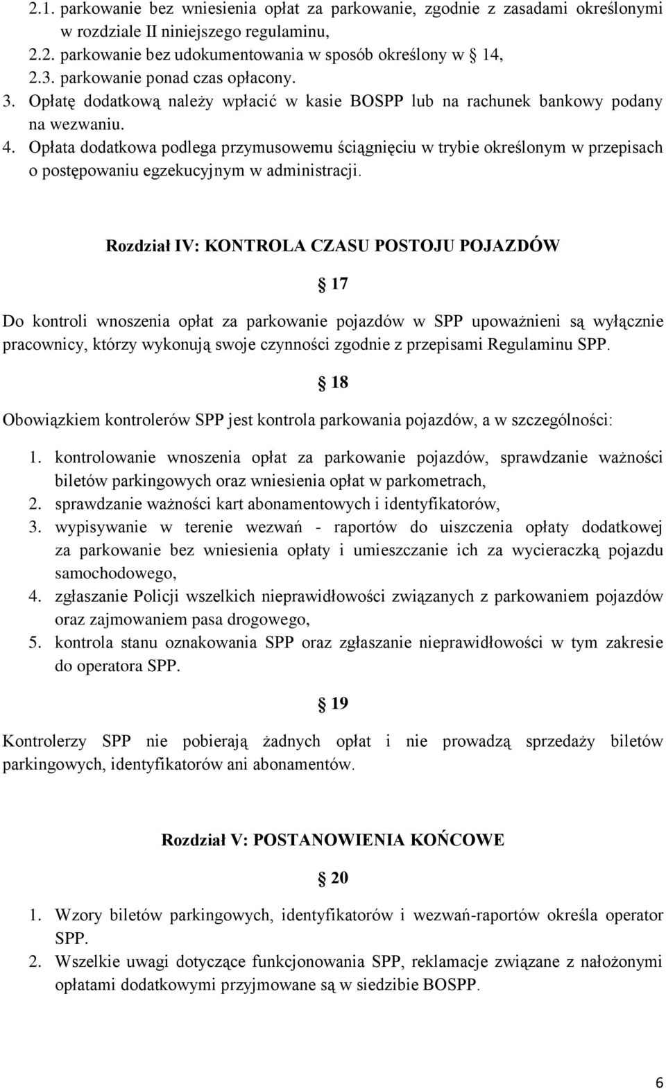 Opłata dodatkowa podlega przymusowemu ściągnięciu w trybie określonym w przepisach o postępowaniu egzekucyjnym w administracji.