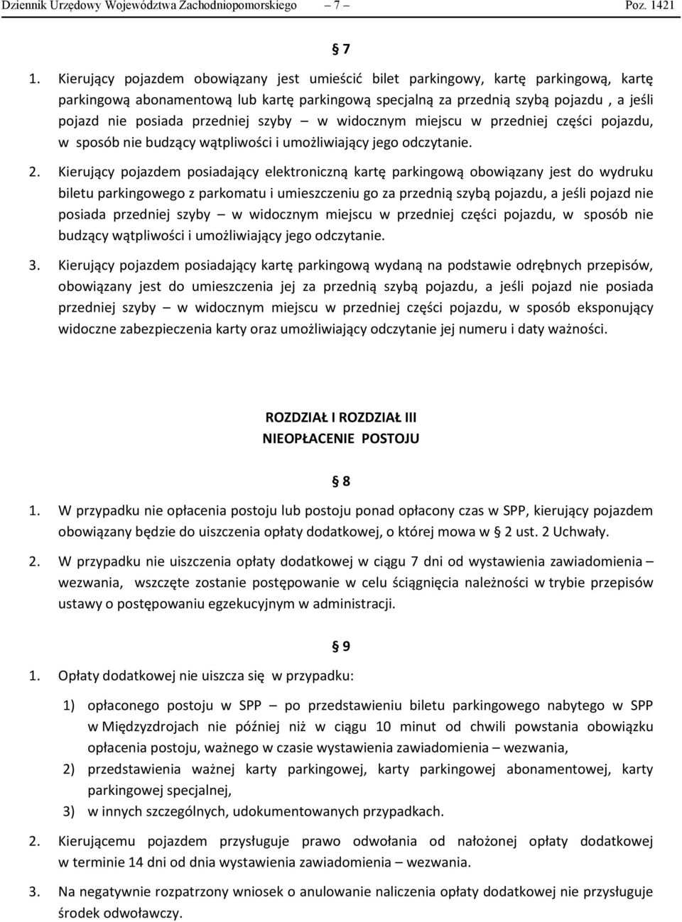 przedniej szyby w widocznym miejscu w przedniej części pojazdu, w sposób nie budzący wątpliwości i umożliwiający jego odczytanie. 2.