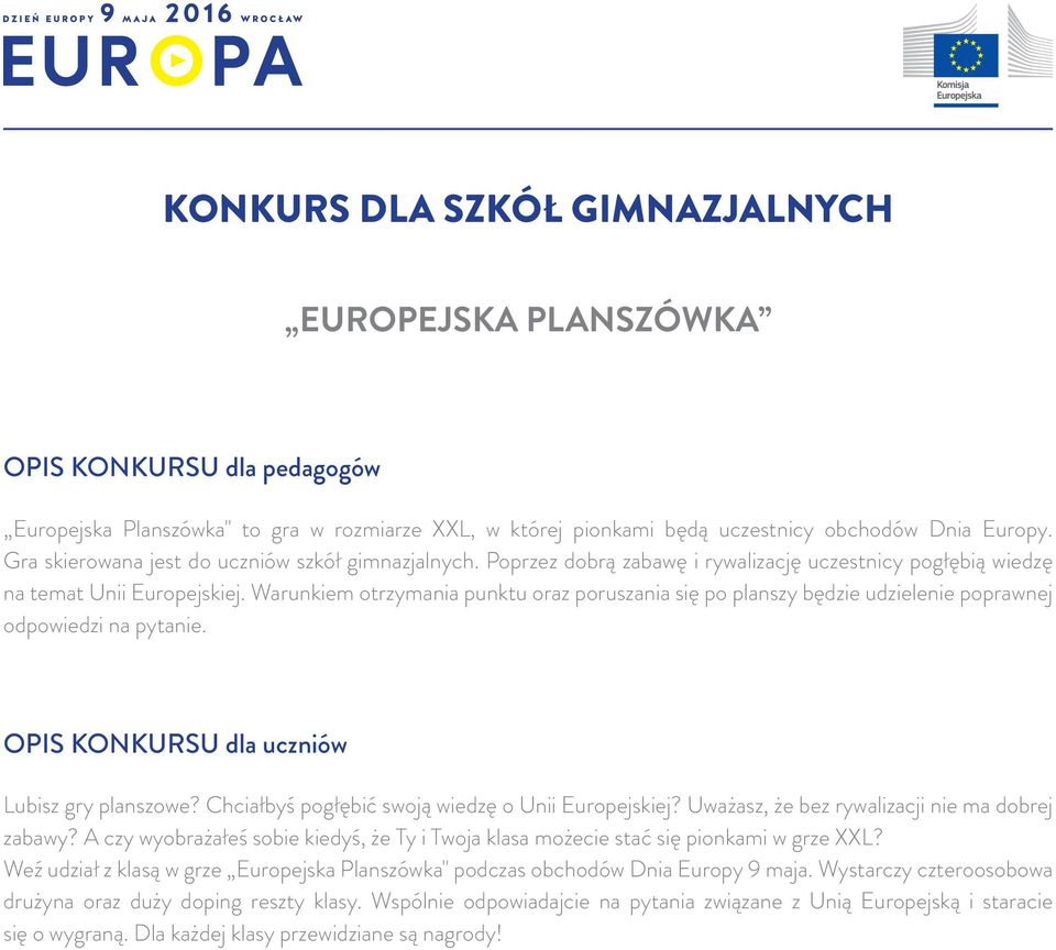 Warunkiem otrzymania punktu oraz poruszania się po planszy będzie udzielenie poprawnej odpowiedzi na pytanie. OPIS KONKURSU dla uczniów Lubisz gry planszowe?