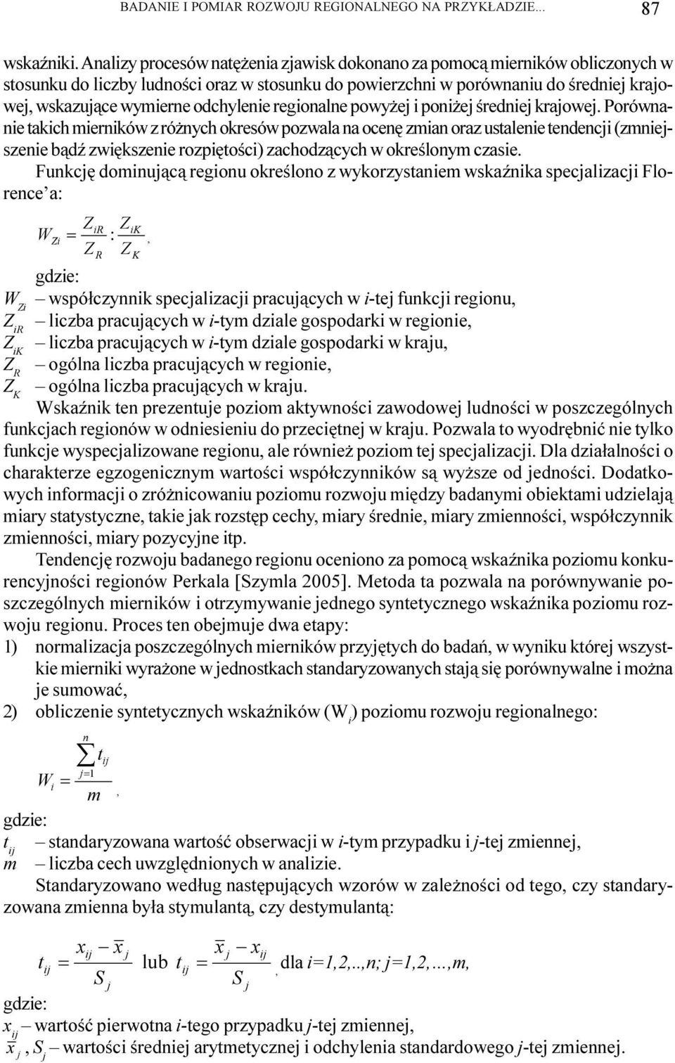 odchylenie regionalne powy ej i poni ej œredniej krajowej.