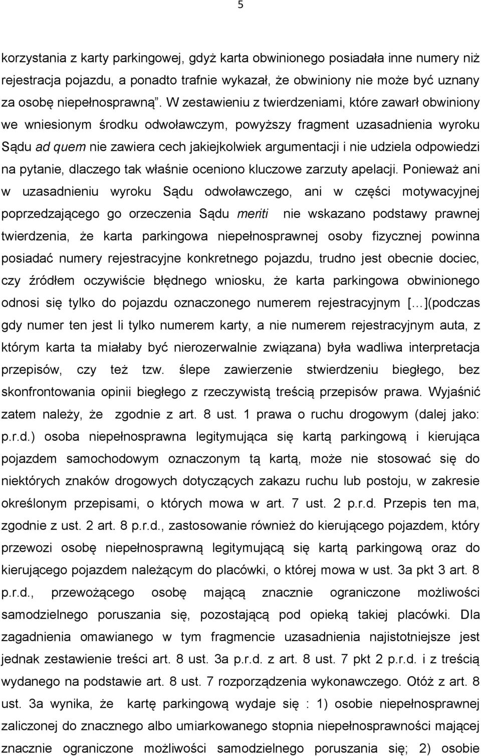 odpowiedzi na pytanie, dlaczego tak właśnie oceniono kluczowe zarzuty apelacji.