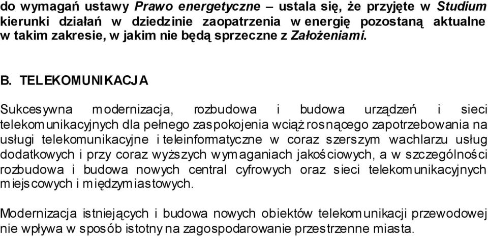 TELEKOMUNIKACJ A Sukcesywna modernizacja, rozbudowa i budowa urządzeń i sieci telekomunikacyjnych dla pełnego zaspokojenia wciąż rosnącego zapotrzebowania na usługi telekomunikacyjne i