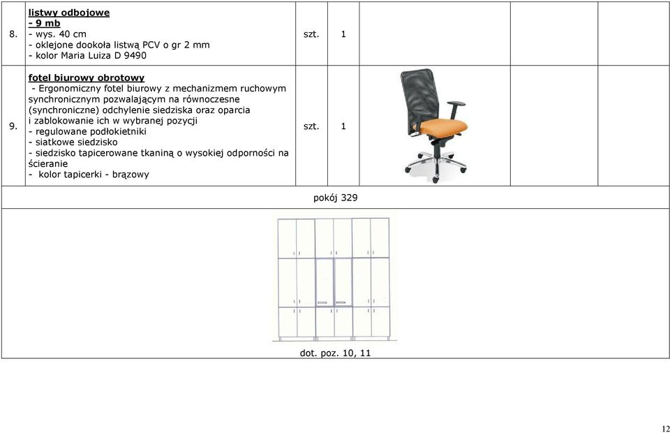 biurowy z mechanizmem ruchowym synchronicznym pozwalającym na równoczesne (synchroniczne) odchylenie siedziska oraz