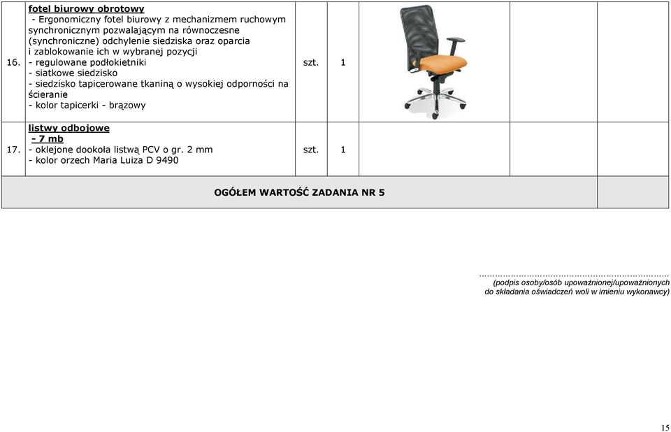 tkaniną o wysokiej odporności na ścieranie - kolor tapicerki - brązowy 17. listwy odbojowe - 7 mb - oklejone dookoła listwą PCV o gr.