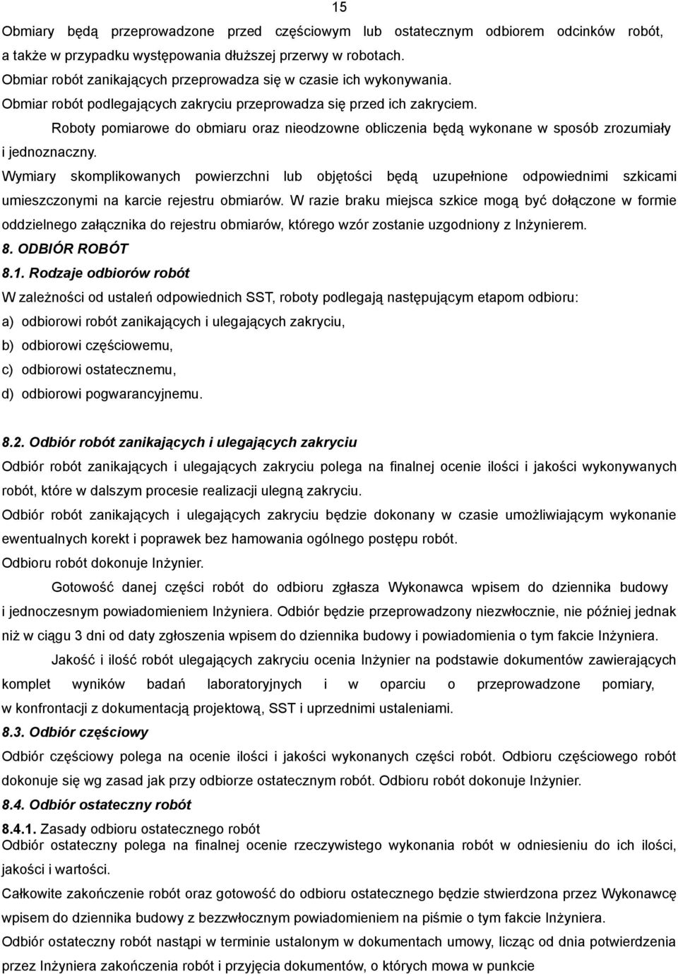 Roboty pomiarowe do obmiaru oraz nieodzowne obliczenia będą wykonane w sposób zrozumiały i jednoznaczny.