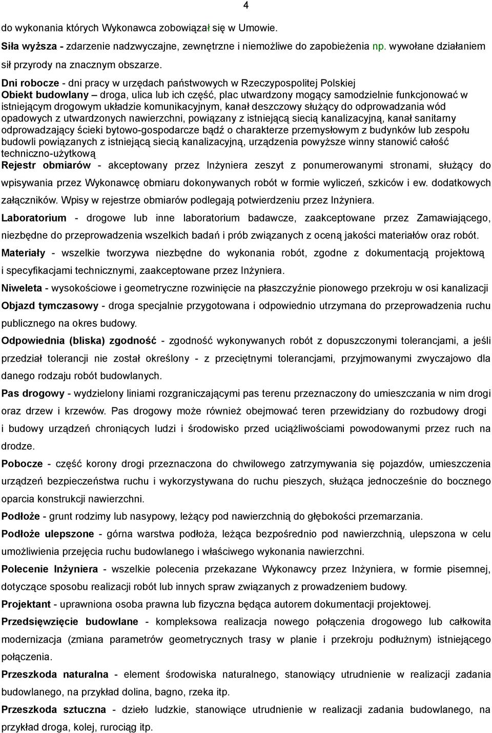 układzie komunikacyjnym, kanał deszczowy służący do odprowadzania wód opadowych z utwardzonych nawierzchni, powiązany z istniejącą siecią kanalizacyjną, kanał sanitarny odprowadzający ścieki