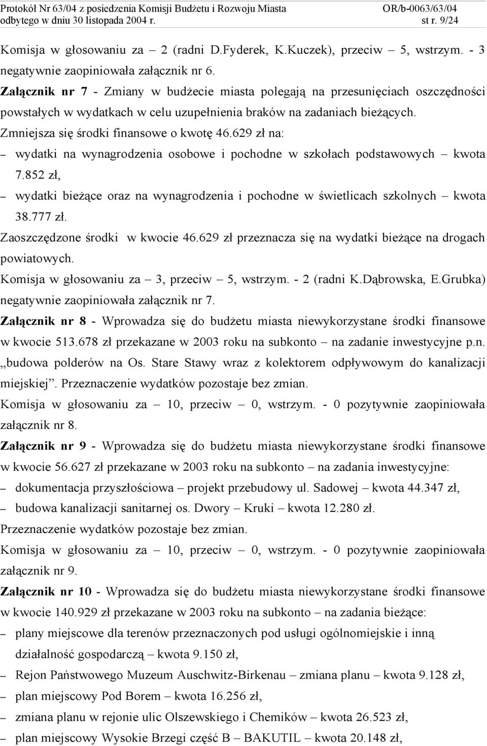 629 zł na: wydatki na wynagrodzenia osobowe i pochodne w szkołach podstawowych kwota 7.852 zł, wydatki bieżące oraz na wynagrodzenia i pochodne w świetlicach szkolnych kwota 38.777 zł.