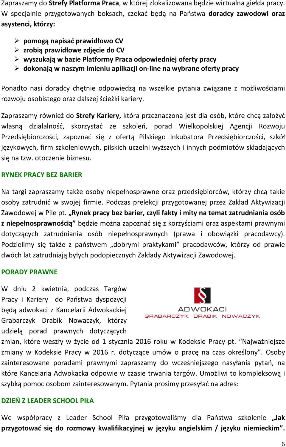 odpowiedniej oferty pracy dokonają w naszym imieniu aplikacji on-line na wybrane oferty pracy Ponadto nasi doradcy chętnie odpowiedzą na wszelkie pytania związane z możliwościami rozwoju osobistego