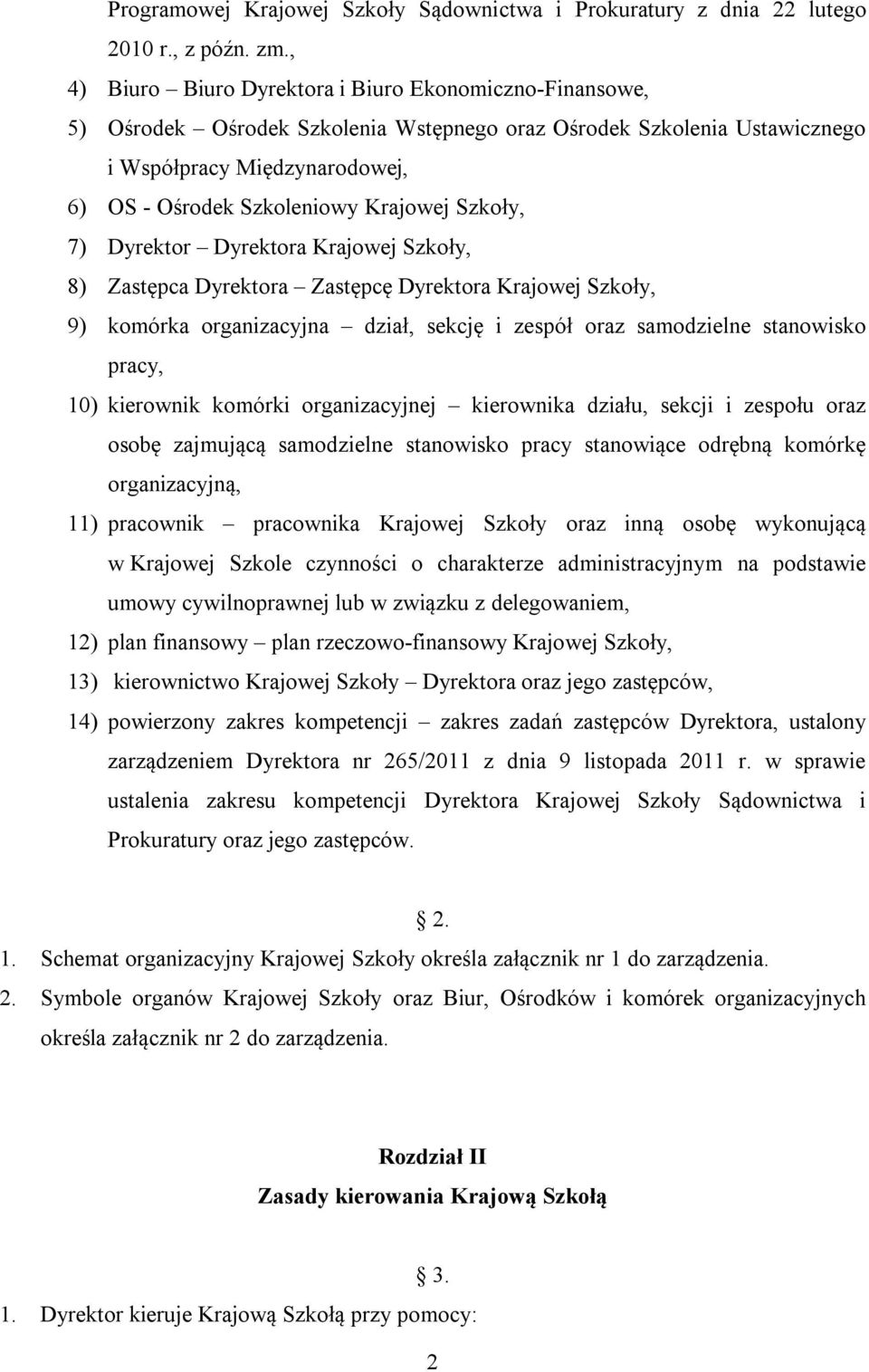 Szkoły, 7) Dyrektor Dyrektora Krajowej Szkoły, 8) Zastępca Dyrektora Zastępcę Dyrektora Krajowej Szkoły, 9) komórka organizacyjna dział, sekcję i zespół oraz samodzielne stanowisko pracy, 10)