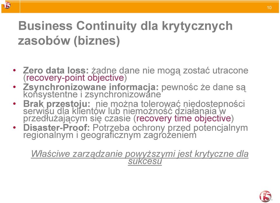 niedostepności serwisu dla klientów lub niemożność działanaia w przedłużającym się czasie (recovery time objective)