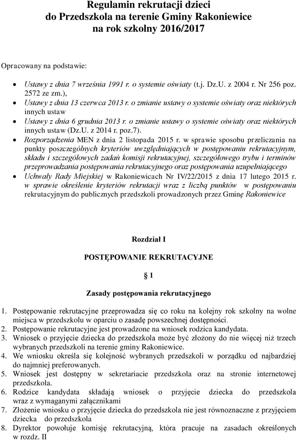 o zmianie ustawy o systemie oświaty oraz niektórych innych ustaw (Dz.U. z 2014 r. poz.7). Rozporządzenia MEN z dnia 2 listopada 2015 r.