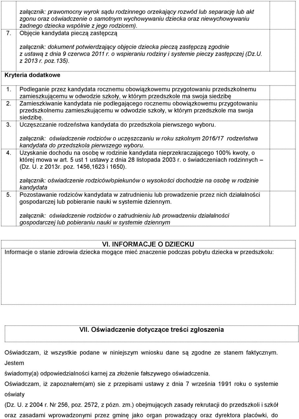 o wspieraniu rodziny i systemie pieczy zastępczej (Dz.U. z 2013 r. poz.135). Kryteria dodatkowe 1.